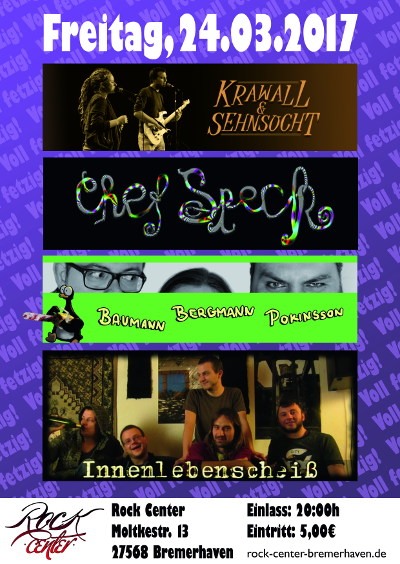 24.3.2017 Rock Center Bremerhaven: Krawall&Sehnsucht / Chef Speck / Baumann Bergmann Pokinsson / Innenlebenscheiß